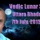Vedic Lunar Scope Video - Uttara Bhadrapada 7th July, 2015