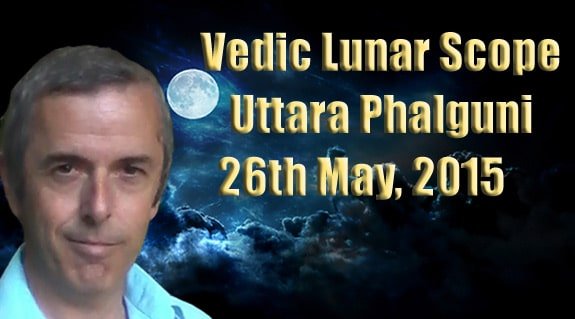 Vedic Lunar Scope Video – Uttara Phalguni 26th May, 2015