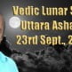 Vedic Lunar Scope Video - Uttara Ashadha 23rd September, 2015 Vedic Lunar Scope Video - Uttara Ashadha 23rd September, 2015