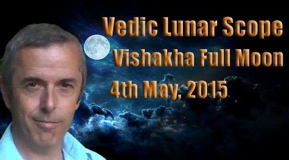 Vedic Lunar Scope Video - Vishakha Full Moon 4th May, 2015