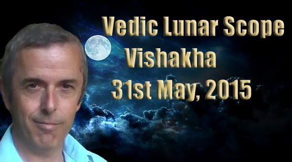 Vedic Lunar Scope Video - Vishakha 31st May, 2015