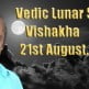 Vedic Lunar Scope Video - Vishakha 21st August, 2015 Vedic Lunar Scope Video - Vishakha 21st August, 2015