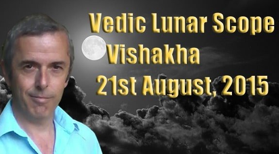 Vedic Lunar Scope Video - Vishakha 21st August, 2015